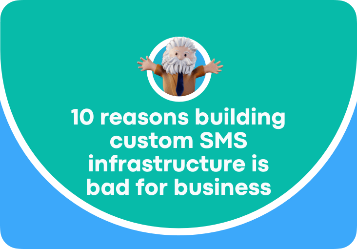 10 reasons building custom SMS infrastructure is bad for business