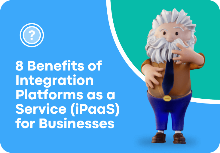 8 Benefits of Integration Platforms as a Service (iPaaS) for Businesses